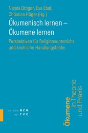 Ökumenisch lernen - Ökumene lernen Nicola Ottiger/Eva Ebel/Christian Höger 9783290202453