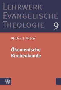 Ökumenische Kirchenkunde Körtner, Ulrich H J 9783374052851
