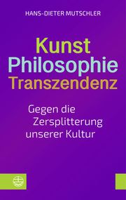 Kunst - Philosophie - Transzendenz Mutschler, Hans-Dieter 9783374076765