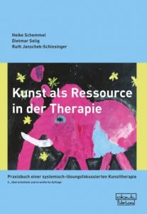 Kunst als Ressource in der Therapie Schemmel, Heike/Selig, Dietmar/Janschek-Schlesinger, Ruth 9783871592430