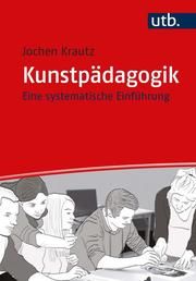 Kunstpädagogik Krautz, Jochen (Prof. Dr. ) 9783825254278