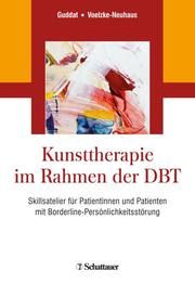 Kunsttherapie im Rahmen der DBT Guddat, Sarah/Voelzke-Neuhaus, Maik 9783608400304