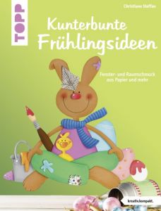 Kunterbunte Frühlingsideen Steffan, Christiane 9783772442476