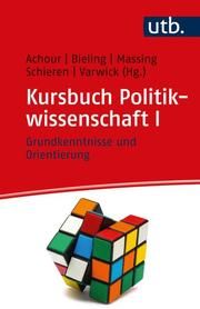 Kursbuch Politikwissenschaft I Sabine Achour (Prof. Dr.)/Hans-Jürgen Bieling (Prof. Dr. )/Peter Massi 9783825258283