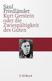 Kurt Gerstein oder die Zwiespältigkeit des Guten Friedländer, Saul 9783406811265