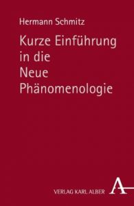 Kurze Einführung in die Neue Phänomenologie Schmitz, Hermann 9783495483619