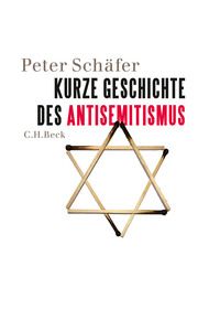 Kurze Geschichte des Antisemitismus Schäfer, Peter 9783406755781