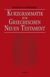 Kurzgrammatik zum Griechischen Neuen Testament Siebenthal, Heinrich von 9783765594915
