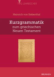 Kurzgrammatik zum griechischen Neuen Testament Siebenthal, Heinrich von (Prof. Dr.) 9783765595790
