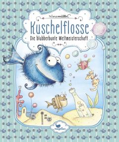 Kuschelflosse - Die blubberbunte Weltmeisterschaft Müller, Nina 9783734828041