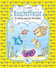 Kuschelflosse - Die mächtig magische Glitzerbohne Müller, Nina 9783734828294