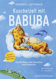 Kuschelzeit mit Babuba. Geschichten zum Ausruhen und Loslassen Lauterbach, Johannes 9783737372145
