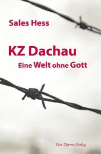 KZ Dachau - Eine Welt ohne Gott Hess, Sales 9783878681991