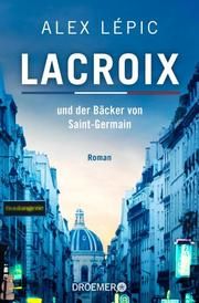 Lacroix und der Bäcker von Saint-Germain Lépic, Alex 9783426307908