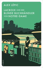 Lacroix und der blinde Buchhändler von Notre-Dame Lépic, Alex 9783311125419