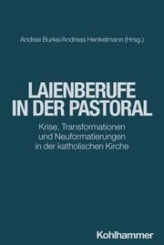 Laienberufe in der Pastoral Andree Burke/Andreas Henkelmann 9783170449374