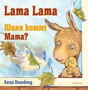Lama Lama Wann kommt Mama? Dewdney, Anna 9783499008986