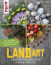 Land Art. Das Draußen-Kreativ-Buch für die ganze Familie Pypke, Susanne 9783772446542