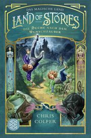 Land of Stories: Das magische Land - Die Suche nach dem Wunschzauber Colfer, Chris 9783733507640