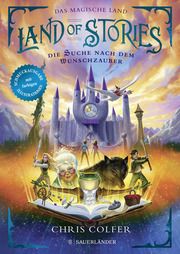 Land of Stories: Das magische Land 1 - Die Suche nach dem Wunschzauber Colfer, Chris 9783737359948