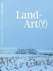 Land-Art(?) - Kultur in ländlichen Räumen Olaf Zimmermann/Theo Geißler/Gabriele Schulz u a 9783947308569