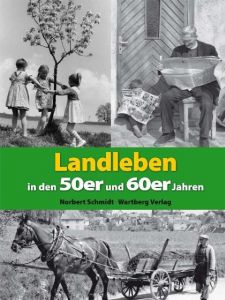 Landleben in den 50er und 60er Jahren Schmidt, Norbert 9783831323487