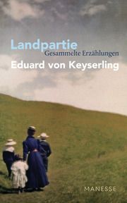 Landpartie - Gesammelte Erzählungen Keyserling, Eduard von 9783717524762