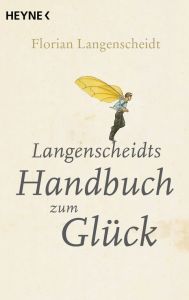 Langenscheidts Handbuch zum Glück Langenscheidt, Florian 9783453630147