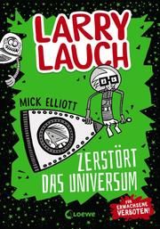 Larry Lauch zerstört das Universum Elliott, Mick 9783743206304