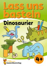 Lass uns basteln - Bastelbuch ab 4 Jahre - Dinosaurier Beurenmeister, Corina 9783881005579