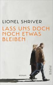 Lass uns doch noch etwas bleiben Shriver, Lionel 9783492059336