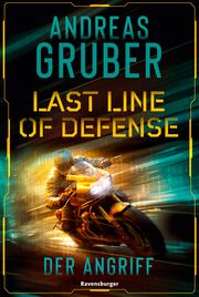 Last Line of Defense, Band 1: Der Angriff. Action-Thriller von Nr. 1 SPIEGEL Bestseller-Autor Andreas Gruber! Gruber, Andreas 9783473586363