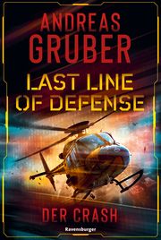 Last Line of Defense, Band 3: Der Crash. Action-Thriller von Nr. 1 SPIEGEL Bestseller-Autor Andreas Gruber! Gruber, Andreas 9783473586387