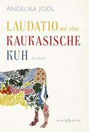 Laudatio auf eine kaukasische Kuh Jodl, Angelika 9783847901259