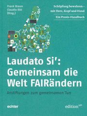 Laudato Si': Gemeinsam die Welt FAIRändern Frank Braun/Claudio Ettl 9783429044640