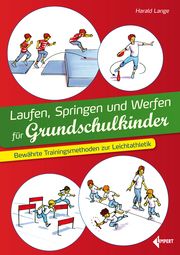 Laufen, Springen und Werfen für Grundschulkinder Lange, Harald 9783785319857