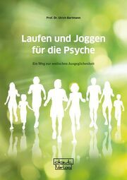 Laufen und Joggen für die Psyche Bartmann, Ulrich (Prof. Dr.) 9783871591761