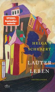 Lauter Leben Schubert, Helga 9783423148498
