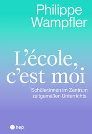 Lécole, cest moi Wampfler, Philippe 9783035526769