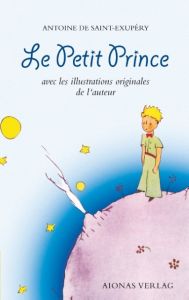 Le Petit Prince: Antoine de Saint-Exupéry Saint-Exupéry, Antoine de 9783946571650