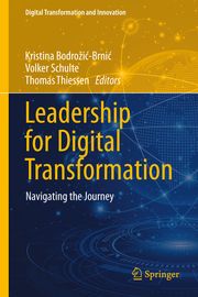 Leadership for Digital Transformation Kristina Bodrozic-Brnic/Volker Schulte/Thomas Thiessen 9783031756696