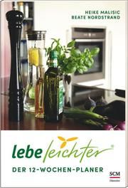 Lebe leichter - Der 12-Wochen-Planer Malisic, Heike/Nordstrand, Beate 9783775158923