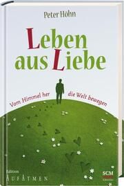 Leben aus Liebe Höhn, Peter 9783417266511