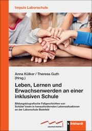 Leben, Lernen und Erwachsenwerden an einer inklusiven Schule Anna Külker/Theresa Guth 9783781526532