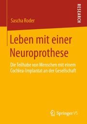 Leben mit einer Neuroprothese Roder, Sascha 9783658292805