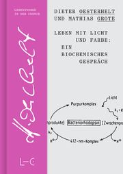 Leben mit Licht und Farbe: Ein biochemisches Gespräch Oesterhelt, Dieter/Grote, Mathias 9783862251285