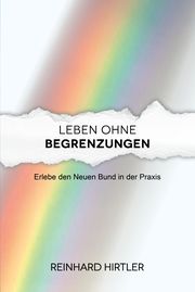 Leben ohne Begrenzungen Hirtler, Reinhard 9783911266017