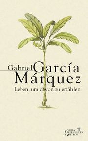 Leben, um davon zu erzählen García Márquez, Gabriel 9783462030280