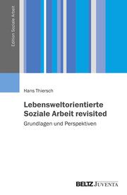 Lebensweltorientierte Soziale Arbeit - revisited Thiersch, Hans 9783779963103