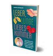 Leber, Lunge, Liebeskummer Schuberth, Matthias 9783960963516